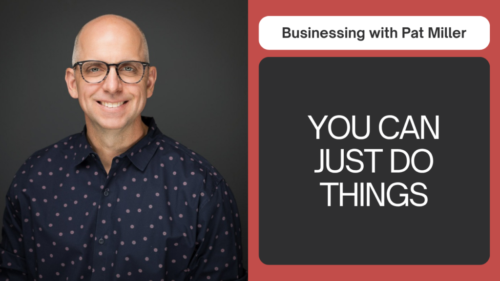 Five Reasons You're Not Doing The Thing: Businessing, September 8, 2026