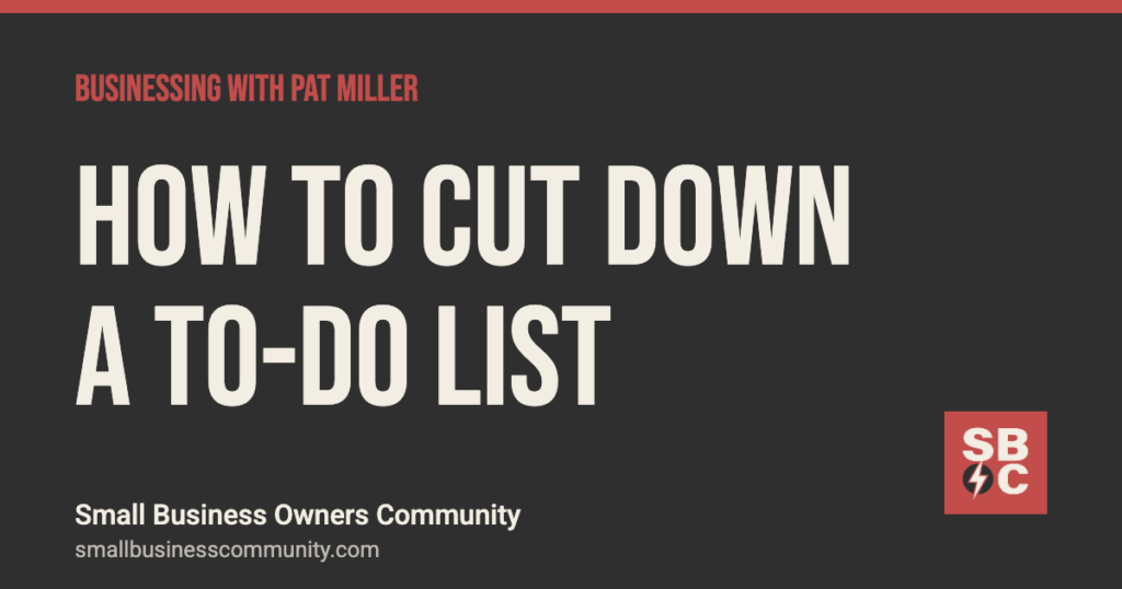 How to cut down a to-do list that's too long, Businessing with Pat Miller