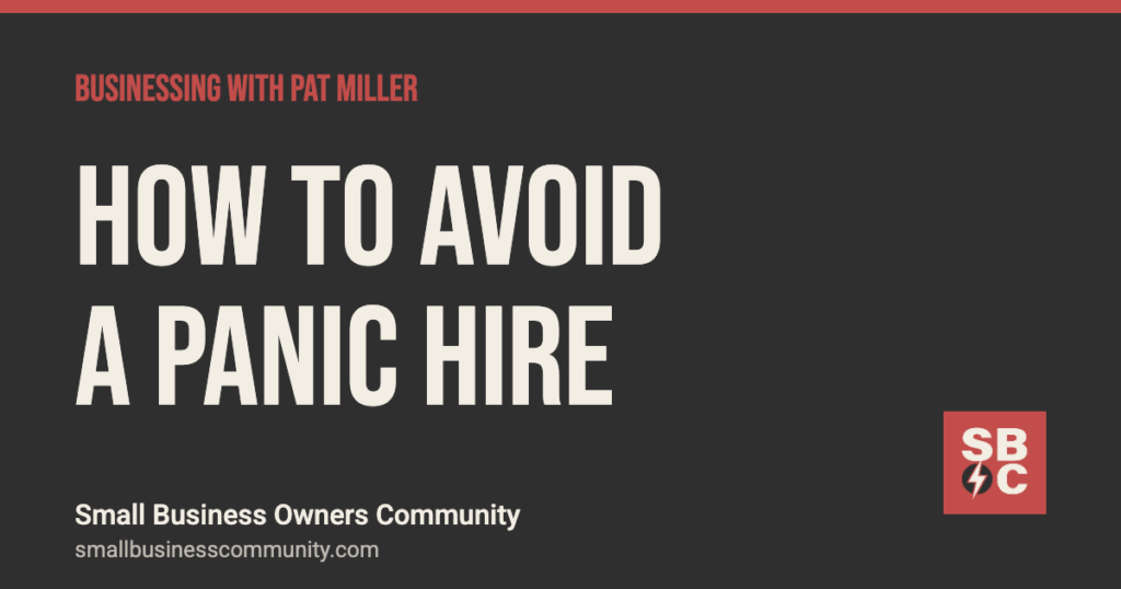 How to avoid a panic hire when someone quits, Businessing with Pat Miller