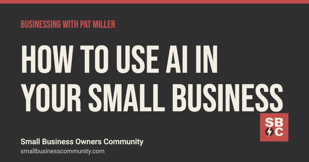 How to use AI in your small business, Businessing with Pat Miller