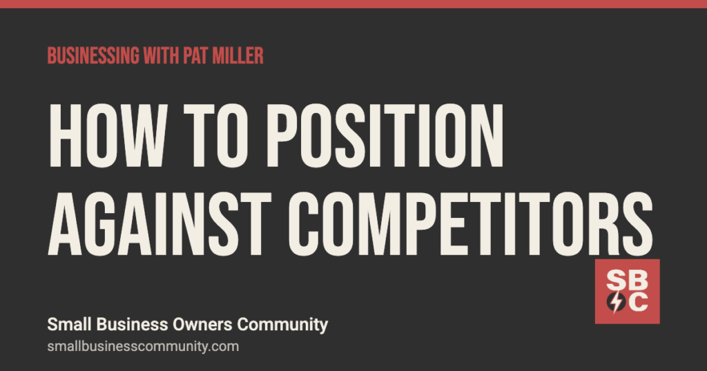 How to position your business against competitors, Businessing with Pat Miller