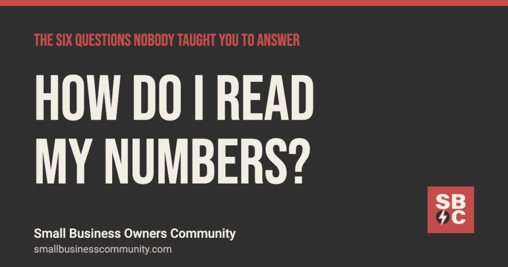 How do I read my numbers? The Six Questions, Small Business Owners Community