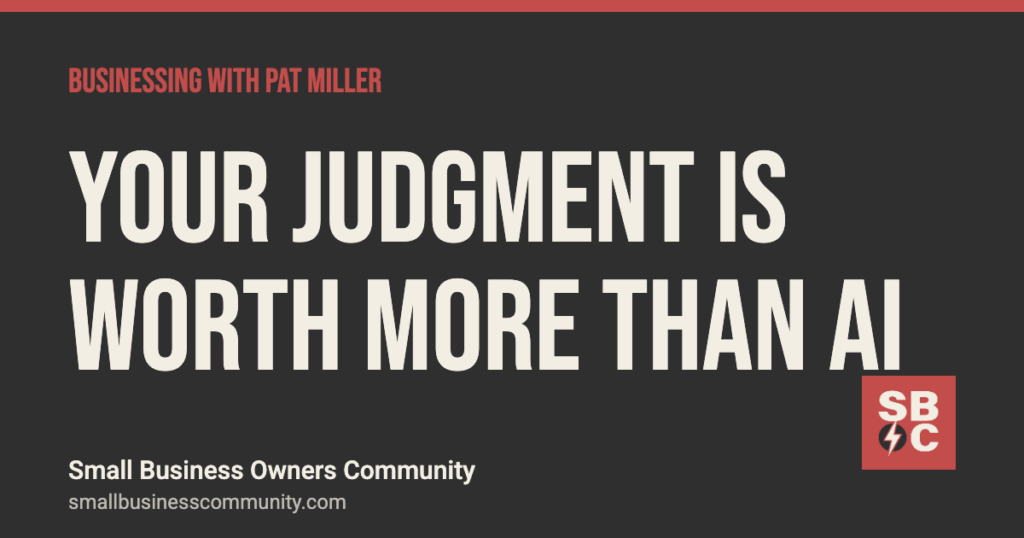 The judgment premium: why your thinking is worth more than AI, Businessing with Pat Miller